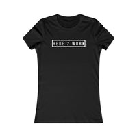 Here 2 Work: Women’s T-Shirt