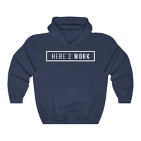 Here 2 Work: Unisex Heavy Blend™ Hooded Sweatshirt