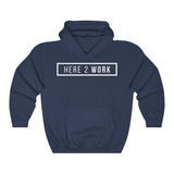 Here 2 Work: Unisex Heavy Blend™ Hooded Sweatshirt