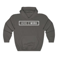 Here 2 Work: Unisex Heavy Blend™ Hooded Sweatshirt