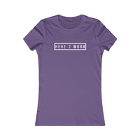 Here 2 Work: Women’s T-Shirt