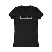 Here 2 Work: Women’s T-Shirt